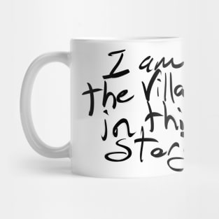 I am the villain in this story! Mug